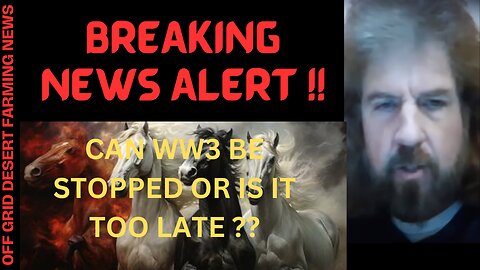 BREAKING NEWS: CAN WW3 BE STOPPED OR IS IT TO LATE??
