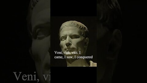Julius Caesar Quote - Veni, vidi, vici...