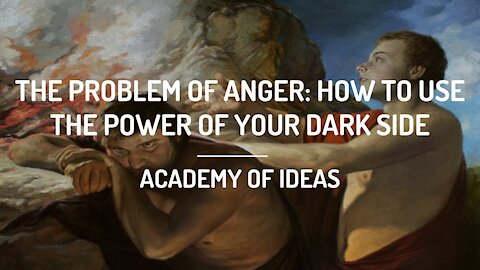 The Problem of Anger - How to Use the Power of Your Dark Side