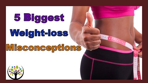 The 5 Biggest Weight-loss Misconceptions