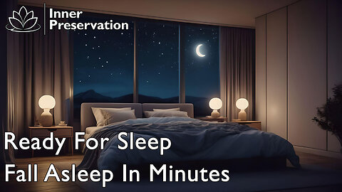 Ready For Sleep - Guided Meditation - Calming Music - Fall Asleep In Minutes | Inner Preservation