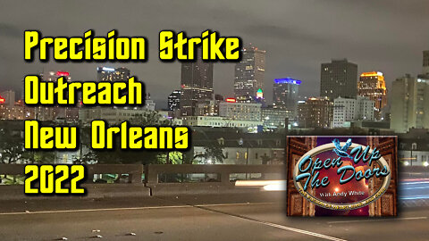 Andy White: Precision Strike Outreach New Orleans 2022 (video 10 minutes 39 seconds)