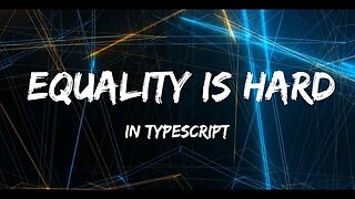 Just Code: Equality in TypeScript is hard...