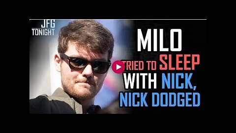 Nick accuses Milo of trying to sleep with him - JFG Tonight