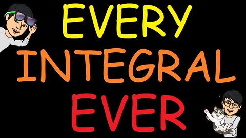 Every Integral Ever (Part 1)