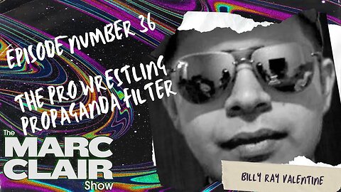 The Pro Wrestling Propaganda Filter with Billy Ray Valentine [Episode 36]