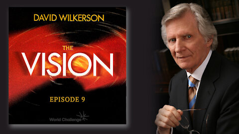 God's Message for the Prepared - David Wilkerson - The Vision - Episode 9