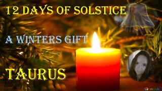 Taurus 12 days of Winter Solstice 21 Dec - 1 Jan - My Gift to You!
