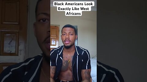 Black Americans Look Exactly Like West Africans