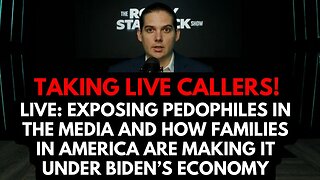 Live: Exposing pedophiles in the media & how families in America are making it under Biden's economy