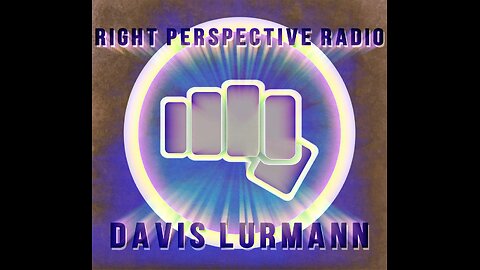 Right Perspective Radio With Davis Lurmann #003 - 17 April 2024