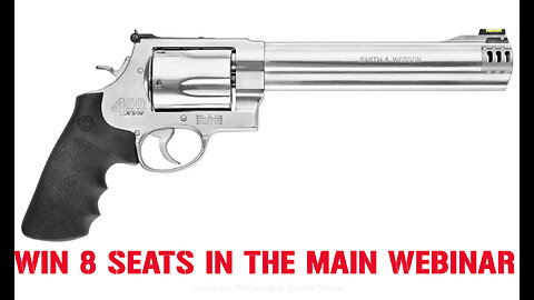 S&W 460XVR 460 S&W MAG MINI #3 FOR 8 SEATS IN THE MAIN WEBINAR