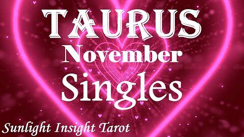 TAURUS A Missed Opportunity Comes Back Around, Love & Intimacy Like Never Before! November Singles