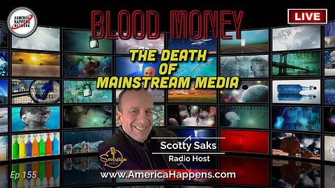 The Death of the Mainstream Media with Scotty Saks (Eps 155)