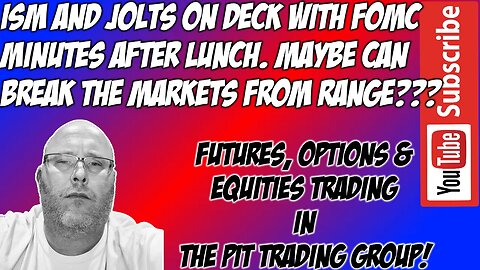 ISM JOLTS FOMC - Will We Break Range Today - The Pit Futures Trading