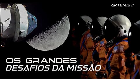 Artemis II: os Desafios que a Missão Tripulada à Lua enfrentará