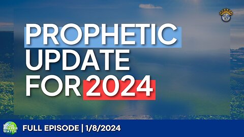🔵 Prophetic Update for 2024 | Noon Prayer Watch | 1/8/2024