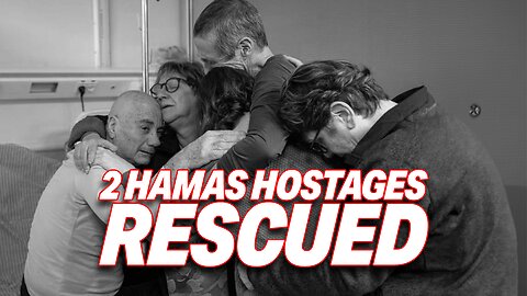 IDF RESCUES 2 HOSTAGES HELD BY HAMAS IN RAFAH