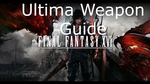 Final Fantasy 16 - How to Unlock the Ultima Weapon