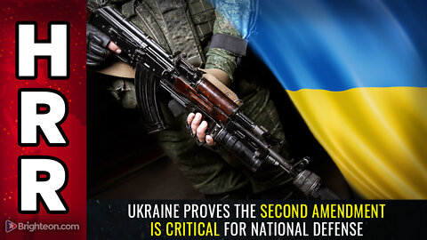 Ukraine proves the SECOND AMENDMENT is critical for national defense