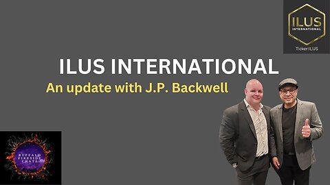 $ILUS | A BRIEF UPDATE WITH J.P. BACKWELL OF ILUS INTERNATIONAL