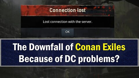 Conan Exiles is Unplayable Due to Disconnection Bug