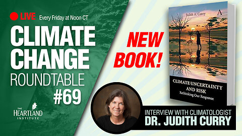 CLIMATE UNCERTAINTY and RISK: An Interview With Climatologist Dr. Judith Curry