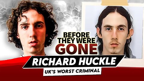 Richard Huckle | Before They Were Gone | UK's Worst Criminal