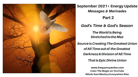 Sept 2021+ Marinades: God Is Creating The Greatest Union Out Of The Greatest Darkness & Division