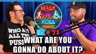 What Are You Gonna Do About It? | Walk And Roll Podcast #71