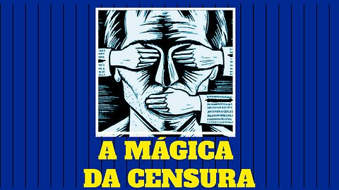 A MÁGICA DA CENSURA.