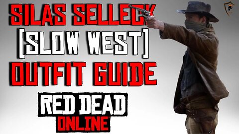 Silas Selleck (Slow West) Outfit Guide - Red Dead Online