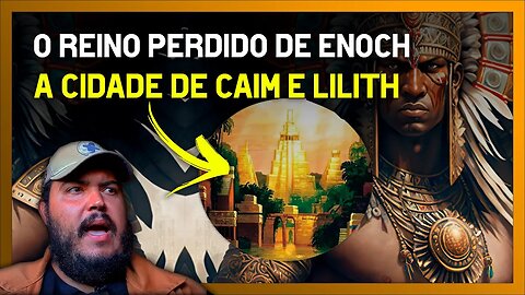 O reino perdido de Enoch - A cidade de Caim, Lilith e Enoque e dos anjos caídos (El Dorado)