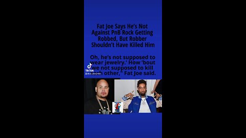 Fat Joe Says He’s Not Against PnB Rock Getting Robbed, But Robber Shouldn’t Have Killed Him