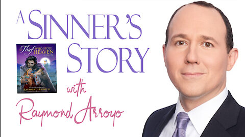 A Sinner's Story - Raymond Arroyo on LIFE Today Live