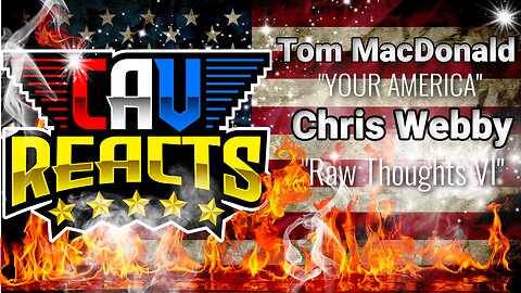 CAV REACTS | Tom MacDonald YOUR AMERICA | Chris Webby RAW THOUGHTS VI