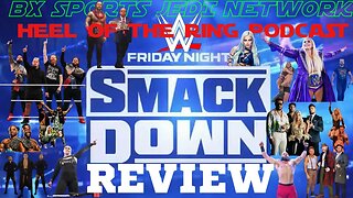 WRESTLING WWE SMACKDOWN REVIEW/ HEEL OF THE RING PODCAST