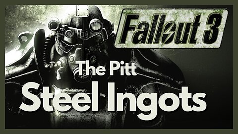 Fallout 3 | The Pitt - All Steel Ingots
