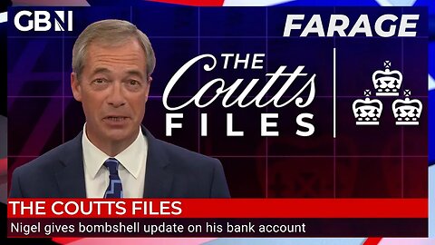 The Coutts files: Nigel Farage reveals Bank had branded him as 'politically exposed person'