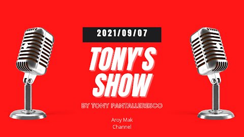 Tony Pantalleresco 2021/09/07 Tony's show