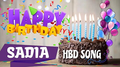 SADIA Happy Birthday Song – Happy Birthday SADIA - Happy Birthday Song - SADIA birthday song
