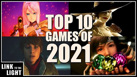 The Top 10 Games of 2021 - Link to the Light