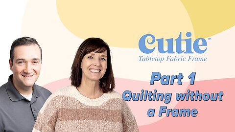 Cutie Fabric Frame Part 1: The Challenges of Quilting Without a Frame