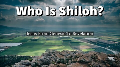 Who Is Shiloh? - Jesus From Genesis To Revelation.