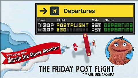 The Friday Post Flight - Episode 0030 - Marvin the Movie Monster