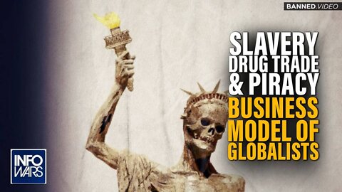 Slavery, Drug Trade & Piracy: The Business Model of the Globalists