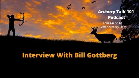 Interview with Bill Gottberg a Traditional Archer