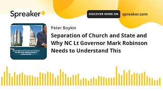 Separation of Church and State and Why NC Lt Governor Mark Robinson Needs to Understand This