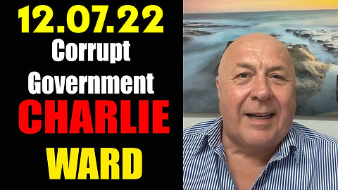 Charlie Ward HUGE 12.07 "Corrupt Government"
