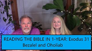 Reading the Bible in 1 Year - Exodus Chapter 31 - Bezalel and Oholiab
